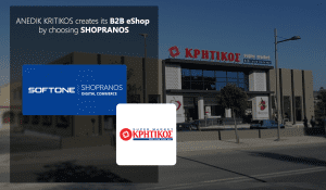ANEDIK KRITIKOS selects SOFTONE's innovative SHOPRANOS Digital Commerce platform to create a modern B2B e-commerce store